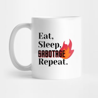 Eat, Sleep, Sabotage, Repeat Mug